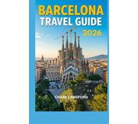 Barcelona Travel Guide 2026: Barcelona Like a Local: Budget Tips, Secret Spots, and Unforgettable Experiences (VACATION DESTINATIONS)