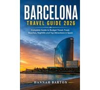BARCELONA TRAVEL GUIDE 2026: Complete Guide to Budget Travel, Food, Beaches, Nightlife and Top Attractions in Spain (Epic Journeys: The Ultimate Travel Guide to Unforgettable Destinations.)
