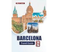 BARCELONA TRAVEL GUIDE 2026: Discover Top Attractions, Cultural Landmarks, Local Cuisine, and Insider Tips in Catalonia’s Vibrant City