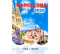 BARCELONA TRAVEL GUIDE 2026: Essential tips and local secret for an unforgettable Spanish adventure