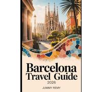 BARCELONA TRAVEL GUIDE 2026 (Essential Travel Guides for Smart Explorers)