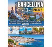 BARCELONA TRAVEL GUIDE 2026: Experience Spain's Vibrant Culture: Local Insights, Top Attractions, Culinary Delights, and Off-the-Beaten-Path Adventures
