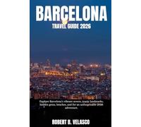 BARCELONA TRAVEL GUIDE 2026: Explore Barcelona’s vibrant streets, iconic landmarks, hidden gems, beaches, and for an unforgettable 2026 adventure.