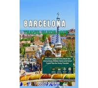 Barcelona Travel Guide 2026: Explore Must-See Attractions, Hidden Gems, Foodie Hotspots, LGBTQ+ Destinations, and Local Tips for Solo, Family & Budget Travelers