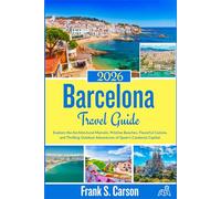 Barcelona Travel Guide 2026: Explore the Architectural Marvels, Pristine Beaches, Flavorful Cuisine, and Thrilling Outdoor Adventures of Spain’s Catalonia Capital.