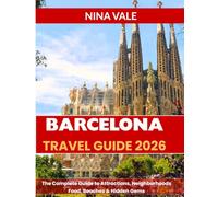 Barcelona Travel Guide 2026: The Complete Guide to Attractions, Neighborhoods, Food, Beaches & Hidden Gems