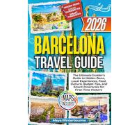Barcelona Travel Guide 2026: The Ultimate Insider’s Guide to Hidden Gems, Local Experiences, Food, Culture, Budget Tips, and Smart Itineraries for First-Time Visitors