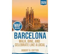 Barcelona Travel Guide 2026: Walk, Dine, and Celebrate Like a Local in Barcelona