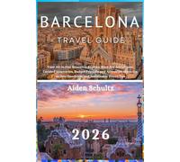 Barcelona Travel Guide 2026: Your All-in-One Resource: Explore Must-See Attractions, Curated Itineraries, Budget-Friendly and Accessible Stays, Up-to-Date Essentials, and Sustainable Travel Tips