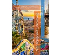 Barcelona Travel Guide 2027: Explore the City, Hidden Gems & Unforgettable Day Trips Across Catalonia