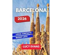 Barcelona Travel Guide: A Travel Insider’s Guide to La Rambla, Park Güell, Sagrada Familia and More | Unique Experiences, Local Secrets and Essential Must-Sees for Your Dream Spanish Adventure!
