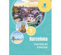 Barcelona Travel Guide and Activity Book: A Fun Way to Discover Barcelona for Little Travellers (Ages 3-6)