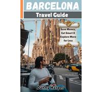 Barcelona Travel Guide for Budget Travelers 2026: Save Money, Eat Smart & Explore More for Less