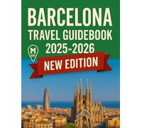 Barcelona Travel GuideBook 2025 - 2026: Discover Barcelona Like a Local: Insider Tips, Must-See Highlights, Hidden Gems & Easy Itineraries for 2025-2026 (Haris Lang’s Global Destinations)