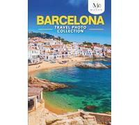 Barcelona Travel Photo Collection:: A Coffee Table Photo Book of the Most Beautiful Attractions and Places to Explore (Full-Color)