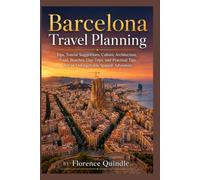 Barcelona Travel Planning, Tips and Tourist Suggestions: Culture, Architecture, Food, Beaches, Day Trips, and Practical Tips for an Unforgettable Spanish Adventure