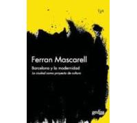 Barcelona Y La Modernidad: La Ciudad Como Un Proyecto De Cultura