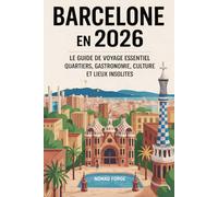 Barcelone en 2026: Le Guide de Voyage Essentiel; Quartiers, Gastronomie, Culture et Lieux Insolites