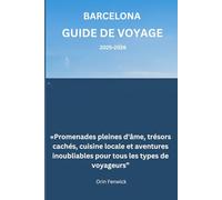 Barcelone Guide de voyage 2025-2026: «Promenades pleines d'âme, trésors cachés, cuisine locale et aventures inoubliables pour tous les types de voyageurs”