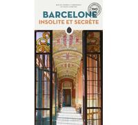 BARCELONE INSOLITE ET SECRÈTE (SECRET GUIDES)