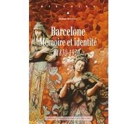 Barcelone: Mémoire et identité 1830-1930