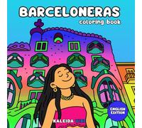 Barceloneras: Coloring book of women and unique moments in the vibrant city of Barcelona, a creative experience to relax and connect with its energy.