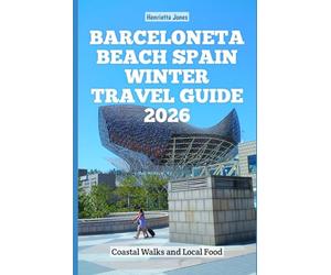 Barceloneta Beach Spain Winter Travel Guide 2026: Coastal Walks and Local Food (2026 Travel Books, Vacation and Tour Guides)