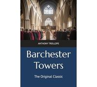 Barchester Towers: The Original Classic