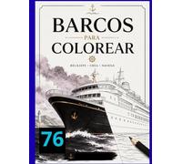 BARCOS PARA COLOREAR. RELAJATE,CREA, NAVEGA .76: BARCOS MAS EXOTICOS ,PARA DIFRUTAL EN FAMILIA Y AMIGOS . COLOREA Y ENCUENTRA LA MAGIA DEL OSEANO