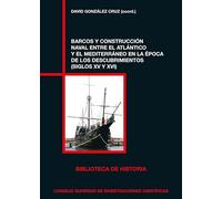 BARCOS Y CONSTRUCCIÓN NAVAL ENTRE EL ATLÁNTICO Y EL MEDITERRÁNEO EN LA ÈPOCA DE LOS DESCUBRIMIENTOS: 89 (Biblioteca de Historia)