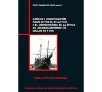 BARCOS Y CONSTRUCCIÓN NAVAL ENTRE EL ATLÁNTICO Y EL MEDITERRÁNEO EN LA ÈPOCA DE LOS DESCUBRIMIENTOS: 89 (Biblioteca de Historia)