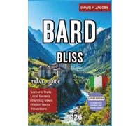 Bard Bliss 2026: Complete Travel Guide: Fortresses, Wine & Quiet Northern Italy