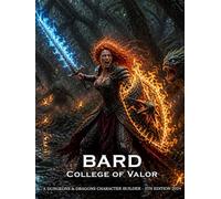 Bard College of Valor: D&D 5E 2024 Character Builder: Class and Sub-Class Features, Action Economy, Bardic Inspiration, Battle Inspiration and More