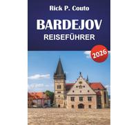 BARDEJOV REISEFÜHRER 2026: Entdecken Sie historische Stätten, die lokale Küche, Outdoor-Aktivitäten und kulturelle Erlebnisse in der Slowakei
