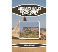 BARDENAS REALES HIKING GUIDE 2025-2026: A Complete Guide to Castildetierra, Bardena Blanca, Bardena Negra & Desert Adventures (Trek Beyond Borders Guides)