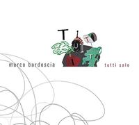 Bardoscia, Marco - Tutti Solo [Import]