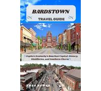 BARDSTOWN TRAVEL GUIDE (Journeys Through the World: A Travel Guide Series for the Curious Explorer)