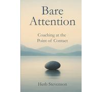 BARE ATTENTION: Coaching at the Point of Contact