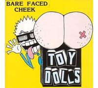 Bare Faced Cheek by Toy Dolls