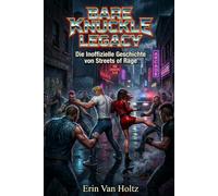 Bare Knuckle Legacy: Die inoffizielle Geschichte von Streets of Rage (High Score Bibliothek)