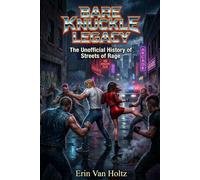 Bare Knuckle Legacy: The Unofficial History of Streets of Rage (High Score Books.)