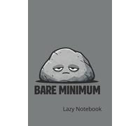 Bare Minimum Notebook: A Funny Minimalist Journal for Lazy Days, Low Energy Moods & Zero Pressure Productivity