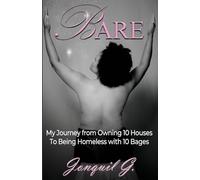 Bare: My Journey From Owning 10 Houses To Being Homeless With 10 Bags