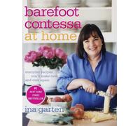 Barefoot Contessa at Home: Everyday Recipes You'll Make Over and Over Again: A Cookbook
