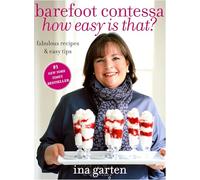 Barefoot Contessa How Easy Is That?: Fabulous Recipes & Easy Tips: A Cookbook