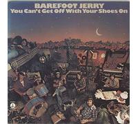 Barefoot Jerry - You Can't Get Off With Your Shoes On