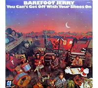 Barefoot Jerry - You Can't Get Off With Your Shoes On