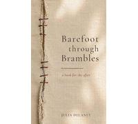 Barefoot Through Brambles: poems & essays for the loss of people, futures, bodies & belonging