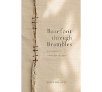 Barefoot Through Brambles: poems & essays for the loss of people, futures, bodies & belonging
