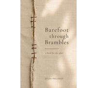 Barefoot Through Brambles: poems & essays for the loss of people, futures, bodies & belonging
